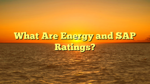 What Are Energy and SAP Ratings?